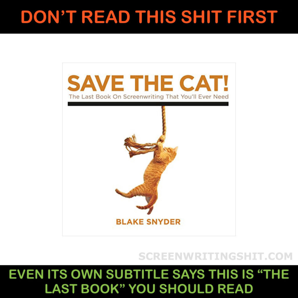 Image showing the cover of “Save The Cat” with a warning about not reading it first. Many Recommend this as one of the great books on screenwriting, but it’s very problematic for beginners.