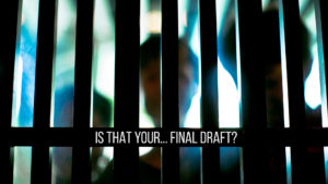 software section title card, "is that your final draft?" text over prison bars